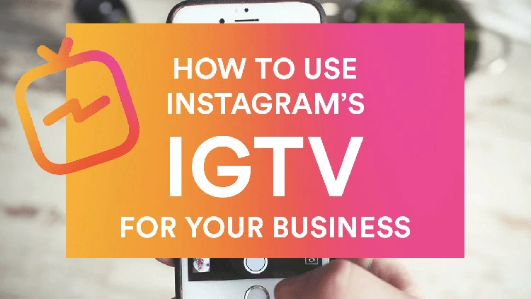 IGtv اینستاگرام و برندسازی کسب‌وکار آنلاین